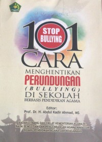 101 Cara Menghentikan Perundungan (Bullying) di Sekolah berbasis Pendidikan Agama