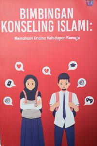 Bimbingan Konseling Islam: Memahami Drama Kehidupan Remaja