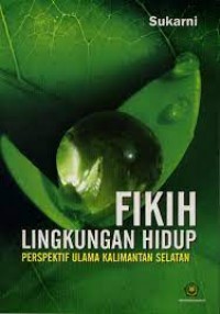 Fikih Lingkungan Hidup ( Perspektif Ulama Kalimantan Selatan )