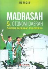 Madrasah & Otonomi Daerah Analisis Kebijakan Pendidikan