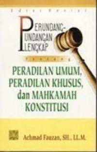 Perundang-Undangan Lengkap tentang peradilan umum, peradilan khusus dan mahkamah konstitusi