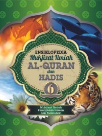 Ensiklopedia Mukjizat Ilmiah AL-Quran dan Hadis 6 (Mukjizat Ilmiah Penciptaan Hewan dan Tumbuhan)