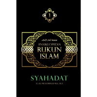 Ensiklopedia Rukun Islam (Syahadat)