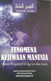 Tafsir Ilmi : Fenomena Kejiwaan Manusia Dalam Perspektif Al-Quran Dan Sains