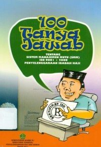 100 (seratus) Tanya jawab tentang sistem manajemen mutu (SMM) ISO 9001: 2008 Penyelenggaraan ibadah haji