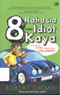 8 Rahasia Sang Idiot Kaya : Gak Perlu Titel Buat Jadi Miliarder