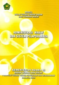 Diklat Teknis Tingkat Dasar Bagi Pembina Wakaf :Administrasi Wakaf Dan Sistem Pelaporannya