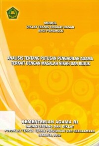 Diklat Teknis Tingkat Dasar Bagi Penghulu :Analisis Tentang Putusan Pengadilan Agama Terkait Dengan Masalah Nikah dan Rujuk