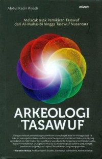 Arkeologi Tasawuf: Melacak Jejak Pemikiran Tasawuf dari Al-Muhasibi hinga Tasawuf Nusantara