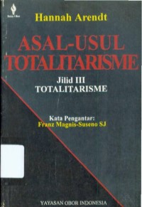 Asal-Usul Totaliterisme Jilid III : Totalitarisme