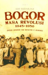 Bogor Masa Revolusi 1945-1950: Sholeh Iskandar dan Batalyon O Siliwangi