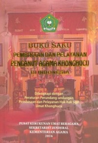 Buku saku pembinaan dan pelayanan penganut agama khonghucu di Indonesia: dilengkapi dengan peraturan perundang-undangan pembinaan dan pelayanan hak-hak sipil umat khonghucu