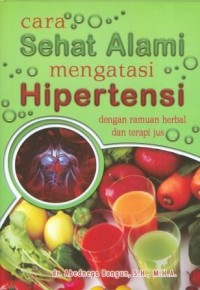 Cara Sehat Alami Mengatasi Hipertensi: Dengan Ramuan Herbal dan Terapi Jus