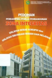 Pedoman pendamping/penilai pembangunan zona integritas menuju wilayah bebas korupsi dan wilayah birokrasi bersih dan melayani