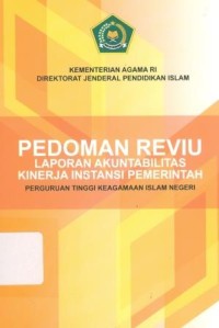 Pedoman reviu laporan akuntabilitas kinerja instansi pemerintah  perguruan tinggi keagamaan islam negeri