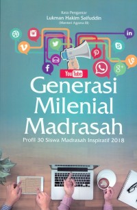 Generasi milenial madrasah : profil 30 siswa madrasah inspiratif 2018