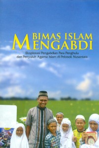 Bimas Islam Mengabdi: eksplorasi pengabdian para penghulu dan penyuluh Agama Islam dim pelosok nusantara