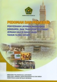 Pedoman dan prosedur  penyediaan layanan akomodasi, konsumsi, dan transportasi darat jemaah haji di arab saudi tahun 1439 H/2018 M