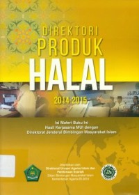 Direktori produk halal 2014-2015: isi buku materi ini hasil kerjasama MUI dengan Direktorat Jenderal Bimbingan Masyarakat Islam