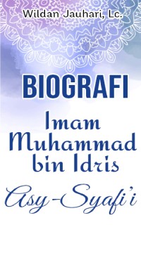 Biografi Imam Muhammad bin Idris as-Syafi'i