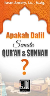 Apakah Dalil Semata Qur'an dan Sunnah ?