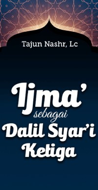 Ijma' sebagai Dalil Syar'i Ketiga