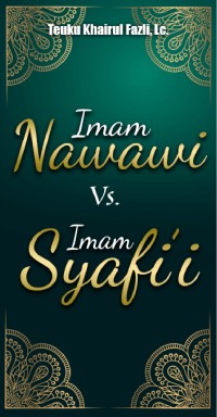 Imam Nawawi Vs. Imam Syafi'i