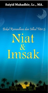 Bekal Ramadhan dan Idul Fitri 2 : Niat dan Imsak