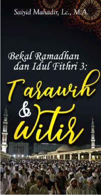 Bekal Ramadhan dan Idul Fitri 3 : Tarawih dan Witir