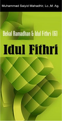 Bekal Ramadhan dan Idul Fitri 6 : Idul Fitri