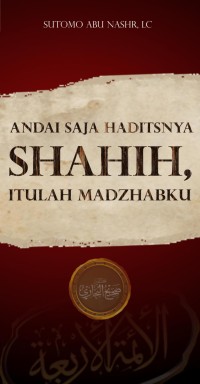 Andai Saja Haditsnya Sahih, Itulah Madzhabku