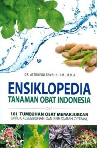 Ensiklopedia Tanaman Obat indonesia: 101 Tumbuhan Obat Menakjubkan untuk Kesembuhan dan Kebugaran Optimal