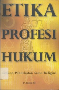 Etika Profesi Hukum : Sebuah Pendekatan Sosio-Religius