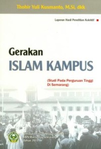 Gerakan Islam kampus (studi pada perguruan tinggi di Semarang): laporan hasil penelitian kolektif