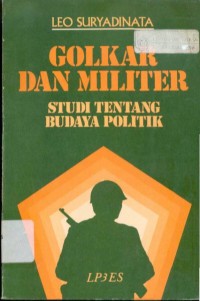 Golkar dan Militer : Studi Tentang Budaya Politik