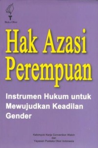 Hak Azasi Perempuan : Instrumen Hukum untuk Mewujudkan Keadilan Gender