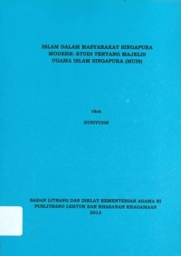 Islam Dalam Masyarakat Singapura Modern: Studi Tentang Majelis Ugama Islam Singapore (MUIS)