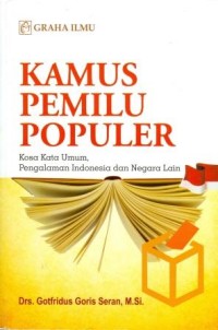 Kamus Pemilu Populer: Kosa Kata Umum, Pengalaman Indonesia dan Negara Lain