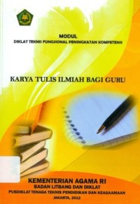 Diklat Teknis Fungsional Peningkatan Kompetensi Karya Tulis Ilmiah Bagi Guru;Modul Teknis Fungsional Peningkatan Kompetensi