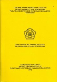 Laporan Penyelenggaraan Kegiatan Tahqiq Naskah Klasik Keagamaan Puslitbang Lektur Dan Khazanah Keagamaan Tahun 2013