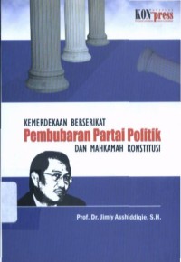 Kemerdekaan Berserikat, Pembubaran Partai Politik, dan Mahkamah Konstitusi