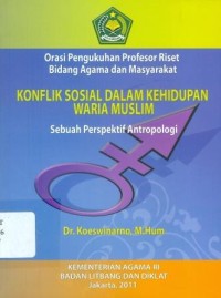 Orasi pengukuhan profesor riset bidang agama dan masyarakat: konflik sosial dalam kehidupan waria muslim: sebuah perspektif antropologi