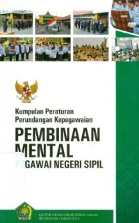 Kumpulan peraturan perundangan kepegawaian pembinaan mental pegawai negeri sipil