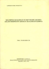 Kelompok Keagamaan di IKIP Negeri Jakarta dalam Perspektif Gerakan Keagamaan Kampus.