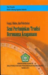 Fungsi, Makna, dan Pelestarian Seni Pertunjukan Tradisi Bernuansa Keagamaan