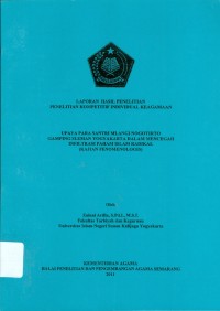 Laporan Hasil Penelitian Penelitian Kompetitif Individual Keagamaan Upaya Para Santri Mlangi Nogotirto Gamping Sleman Yogyakarta Dalam Mencegah Infiltrasi Paham Islam Radikal ( Kajian Fenomeologi )