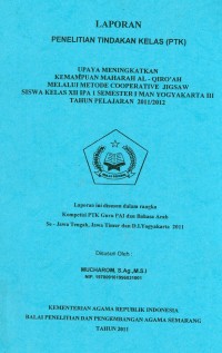 Laporan Penelitian Tindakan Kelas (PTK) Upaya Meningkatkan Kemampuan Maharah Al - Qiro'ah Melalui Metode Cooperative Jigsaw Siswa Kelas XII Ipa 1 Semester 1 MAN Yogyakarta III Tahun Pelajaran 2011/2012