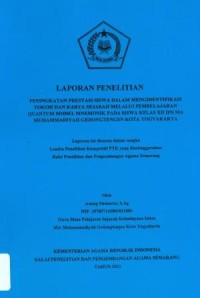 Laporan Penelitian Peningkatan Prestasi Siswa Dalam Mengidentifikasikan Tokoh Dan Karya Sejarah Melalui Pembelajaran Quntum Model Mnemonik Pada Siswa Kelas XII IPS MA Muhammadiyah Gedongtengen Kota Yogyakarta