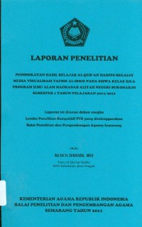 Laporan Penelitian Peniingkatan Hasil Belajar Alquran Hadist Melalui Media Visualis Tafsir Al-ibriz Pada Siswa Kelas XII-A Program Ilmu Alam Madrasah Aliyah Negeri Sukaharjo