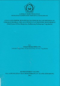 Laporan Penelitian Kompetitif Individual Keagamaan ( Upaya Kelompok Muslim Dan Katholik Dalam Menghalau Gerakan Radikal Melalui Penguatan Ekonomi Masyarakat ( Studi Kasus Di Desa BANJAROYA, Kalibawang Kulonprogo Yogyakarta)